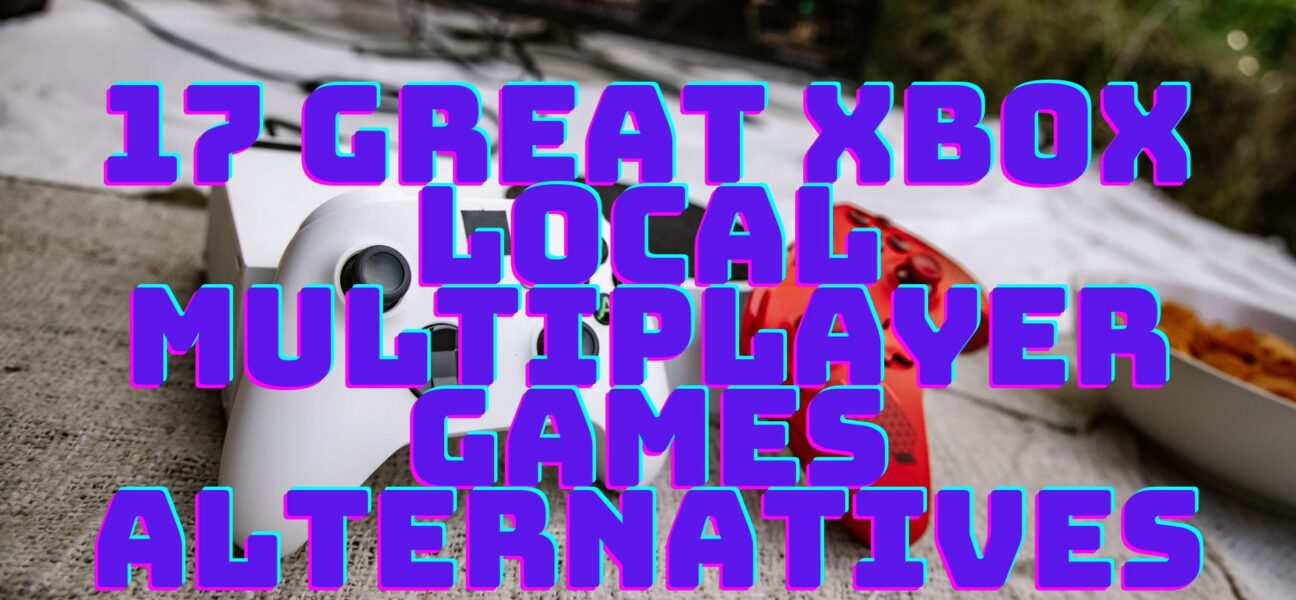 17 Great Xbox Local Multiplayer Games Alternatives playmodss