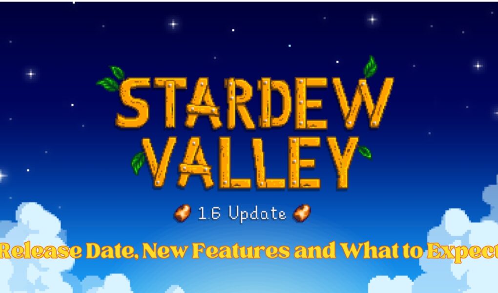 Stardew Valley 1.6 Update: Release Date, Playmodss